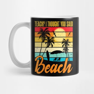 Teach I Thought You Said Beach Teacher Mode Off Summer Vacay Mug